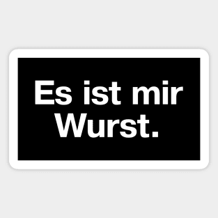 Es ist mir Wurst. (Deutsch / German) Magnet